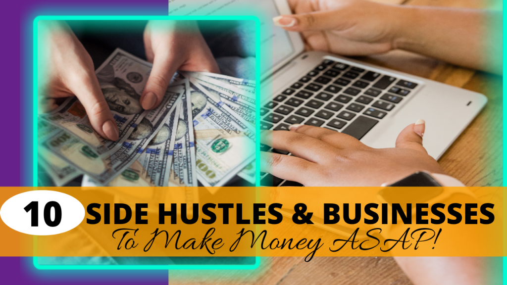 Image of 10 Side Hustles and Businesses to Make Money ASAP!