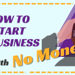 How To Start a Business with No Money