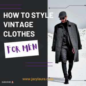 HOW TO STYLE VINTAGE CLOTHES FOR MEN