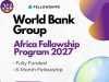 World Bank Group Africa Fellowship Program 2027 | Fully Funded Fellowship for PhD Candidates Featured image for the World Bank Group Africa Fellowship Program 2027, a fully funded six-month fellowship for eligible PhD candidates and recent graduates from Sub-Saharan Africa.